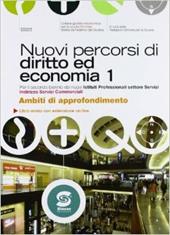 Nuovi percorsi di diritto e di economia. Vol. 1B: Ambiti di approfondimento. Per gli Ist. professionali per i servizi commerciali. Con espansione online