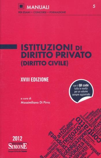 Istituzioni di diritto privato (diritto civile)  - Libro Edizioni Giuridiche Simone 2012, Manuali Simone. Esami, concorsi, formazione professionale | Libraccio.it