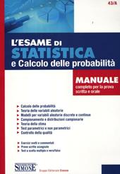 L' esame di statistica e calcolo delle probabilità. Manuale completo per la prova scritta e orale