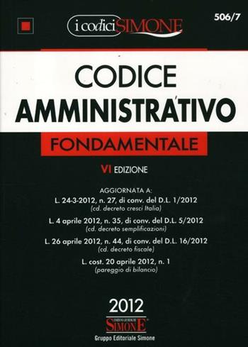Codice amministrativo fondamentale  - Libro Edizioni Giuridiche Simone 2012, I Codici Simone | Libraccio.it