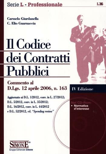 Il codice dei contratti pubblici. Con CD-ROM - Carmelo Giurdanella, Elio Guarnaccia - Libro Edizioni Giuridiche Simone 2012, Serie L. Professionale | Libraccio.it