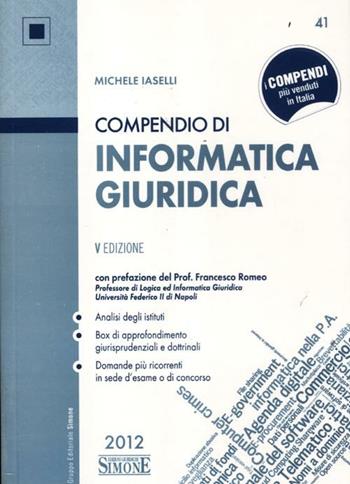Compendio di informatica giuridica - Michele Iaselli - Libro Edizioni Giuridiche Simone 2012 | Libraccio.it