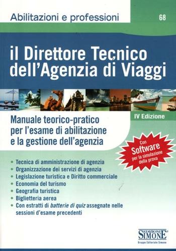 Il direttore tecnico dell'agenzia di viaggi. Manuale teorico-pratico per l'esame di abilitazione e la gestione dell'agenzia  - Libro Edizioni Giuridiche Simone 2012, Abilitazioni e professioni | Libraccio.it