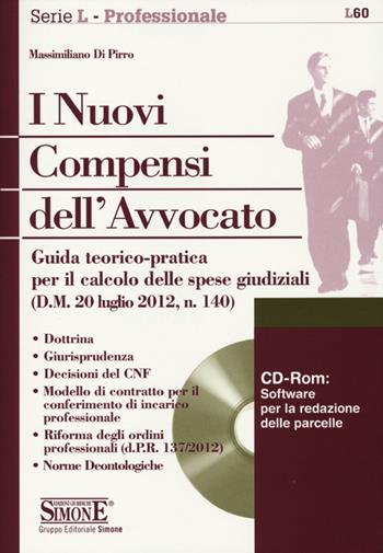 I nuovi compensi dell'avvocato. Con CD-ROM - Massimiliano Di Pirro - Libro Edizioni Giuridiche Simone 2012, Serie L. Professionale | Libraccio.it