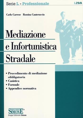 Mediazione e infortunistica stradale - Carlo Carrese, Romina Cauteruccio - Libro Edizioni Giuridiche Simone 2012, Serie L. Professionale | Libraccio.it
