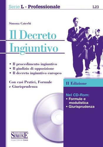 Il decreto ingiuntivo. Con CD-ROM - Simona Caterbi - Libro Edizioni Giuridiche Simone 2013, Serie L. Professionale | Libraccio.it