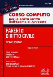 Corso completo per la prova scritta dell'esame di avvocato: Pareri di diritto civile-Pareri di diritto penale-Atti giudiziari: civile, penale, amministrativo