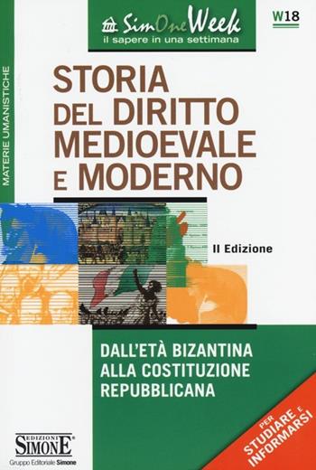 Storia del diritto medioevale e moderno. Dall'età bizantina alla Costituzione repubblicana  - Libro Edizioni Giuridiche Simone 2014, SimOne Week | Libraccio.it