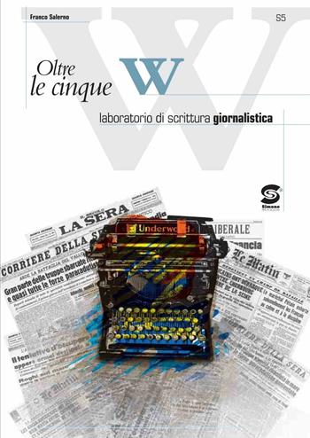 OLTRE LE CINQUE W LABORATORIO DI SCRITTURA GIORNALISTICA - SALERNO FRANCO | Libraccio.it