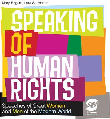 SPEAKING OF HUMAN RIGHTS - ROGERS MARY, SORRENTINO LARA | Libraccio.it
