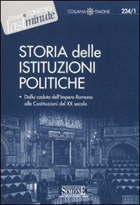 Storia delle istituzioni politiche. Dalla caduta dell'impero romano alle Costituzioni del XX secolo  - Libro Edizioni Giuridiche Simone 2010, Il timone | Libraccio.it