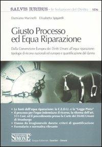 Giusto processo ed equa riparazione. Dalla Convenzione europea dei diritti umani all'equa riparazione: tipologie di ricorso nazionali ed europee... - Damiano Marinelli, Elisabetta Spigarelli - Libro Edizioni Giuridiche Simone 2010, Salvis iuribus. Le soluzioni del diritto | Libraccio.it