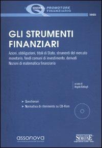 Gli strumenti finanziari. Per la prova valutativa dell'abilitazione a promotore finanziario. Con CD-ROM  - Libro Edizioni Giuridiche Simone 2010 | Libraccio.it