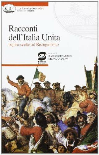 Racconti dell'Italia unita - Alessandro Alfani, Marco Viscardi - Libro Simone per la Scuola 2011 | Libraccio.it