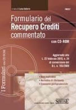 Formulario del recupero crediti commentato. Con CD-ROM  - Libro Edizioni Giuridiche Simone 2010, I formulari con CD-Rom | Libraccio.it