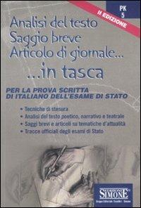 Analisi del testo, saggio breve, articolo di giornale. Per la prova scritta di italiano dell'Esame di Stato. Per le Scuole superiori  - Libro Edizioni Giuridiche Simone 2010, In tasca | Libraccio.it