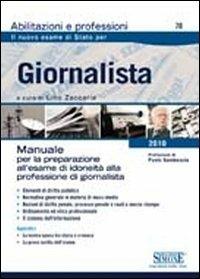 Giornalista. Manuale per la preparazione all'esame di idoneità alla professione di giornalista  - Libro Edizioni Giuridiche Simone 2010, Pubblicazioni giuridiche | Libraccio.it