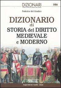 Dizionario di storia del diritto medievale e moderno - Federico Del Giudice - Libro Edizioni Giuridiche Simone 2010, I dizionari | Libraccio.it