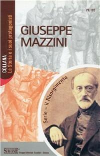 Giuseppe Mazzini  - Libro Edizioni Giuridiche Simone 2010, La storia e i suoi protagonisti | Libraccio.it