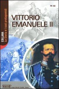 Vittorio Emanuele II  - Libro Edizioni Giuridiche Simone 2010, La storia e i suoi protagonisti | Libraccio.it