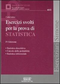 Esercizi svolti per la prova di statistica - Carla Iodice - Libro Edizioni Giuridiche Simone 2010, Eserciziari | Libraccio.it