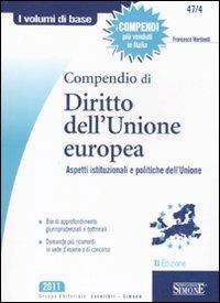 Compendio di diritto dell'Unione Europea. Aspetti istituzionali e politiche dell'Unione - Francesco Martinelli - Libro Edizioni Giuridiche Simone 2011, I volumi di base | Libraccio.it