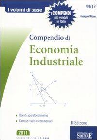 Compendio di economia industriale - Giuseppe Milano - Libro Edizioni Giuridiche Simone 2011, I volumi di base | Libraccio.it