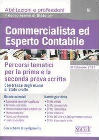 Commercialista ed esperto contabile. Percorsi tematici per la prima e la seconda prova scritta  - Libro Edizioni Giuridiche Simone 2011, Abilitazioni e professioni | Libraccio.it