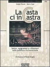 La casta ci incastra. Satire, epigrammi e riflessioni sulla politica e sulla burocrazia