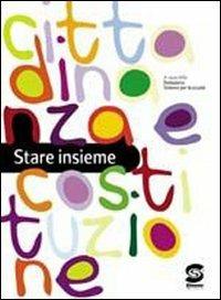 Stare insieme. Cittadinanza e Costituzione. Con espansione online  - Libro Simone per la Scuola 2009 | Libraccio.it