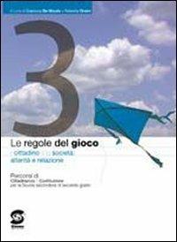 Le regole del gioco. Il cittadino e la società. Vol. 3 - Gianluca De Nicola, Roberta Orsini - Libro Simone per la Scuola 2009 | Libraccio.it