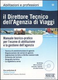 Il direttore tecnico dell'agenzia di viaggi. Manuale teorico-pratico per l'esame di abilitazione e la gestione dell'agenzia. Con CD-ROM  - Libro Edizioni Giuridiche Simone 2009, Abilitazioni e professioni | Libraccio.it