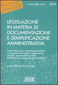 Legislazione in materia di documentazione e semplificazione amministrativa  - Libro Edizioni Giuridiche Simone 2007, Il timone | Libraccio.it