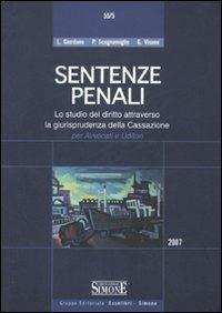 Sentenze penali. Lo studio del diritto attraverso la giurisprudenza della Cassazione per avvocati e uditori  - Libro Edizioni Giuridiche Simone 2007 | Libraccio.it