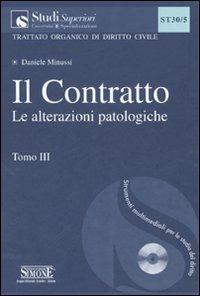 Il contratto. Con CD-ROM. Vol. 3: Le alterazioni patologiche. - Daniele Minussi - Libro Edizioni Giuridiche Simone 2007, Studi superiori | Libraccio.it