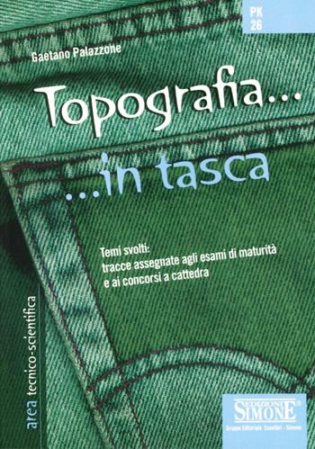 Topografia. Temi svolti: tracce assegnate agli esami di maturità e ai concorsi a cattedra - Gaetano Palazzone - Libro Edizioni Giuridiche Simone 2007, In tasca | Libraccio.it