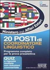 Ministero per gli Affari Esteri. 20 posti di coordinatore linguistico. Programma completo per la prova preselettiva. Quiz a risposta multipla con soluzioni commentat