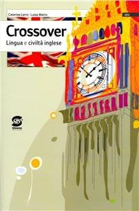 Crossover. Lingua e civiltà inglese. - Caterina Lerra, Luisa Marro - Libro Simone per la Scuola 2007 | Libraccio.it