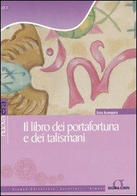 Il libro dei portafortuna e dei talismani - Enzo Acampora - Libro Sigma Libri 2006, Nuova era | Libraccio.it