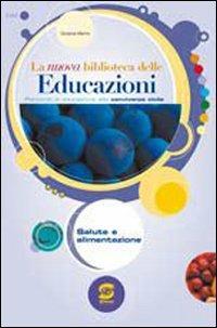 La nuova biblioteca delle educazioni. Salute e alimentazione. - Giovanna Marmo - Libro Simone per la Scuola 2007 | Libraccio.it