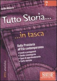 Tutto storia. Dalla preistoria all'età contemporanea - Lucilla Albanese - Libro Edizioni Giuridiche Simone 2006, In tasca | Libraccio.it