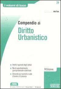 Compendio di diritto urbanistico - Aldo Fiale - Libro Edizioni Giuridiche Simone 2006, I volumi di base | Libraccio.it