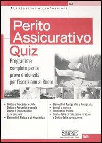 Perito assicurativo. Quiz. Programma completo per la prova d'idoneità per l'iscrizione al ruolo  - Libro Edizioni Giuridiche Simone 2006, Abilitazioni e professioni | Libraccio.it
