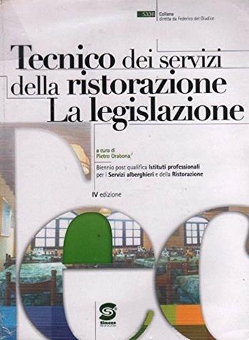 Tecnico dei servizi della ristorazione: la legislazione. Per le Scuole superiori - Pietro Orabona - Libro Simone per la Scuola 2006 | Libraccio.it