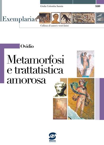 Ovidio. Metamorfosi e trattatistica amorosa. Per i Licei e gli Ist. magistrali  - Libro Simone per la Scuola 2006 | Libraccio.it
