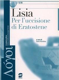 Lisia: Per l'uccisione di Eratostene. - Gianni Korinthios - Libro Simone per la Scuola 2005 | Libraccio.it
