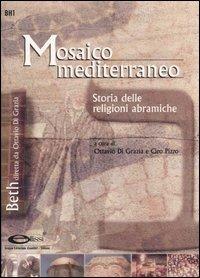 Mosaico mediterraneo. Storia delle religioni abramiche  - Libro Ellissi 2005, Beth | Libraccio.it