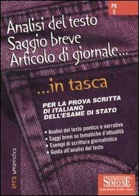 Analisi del testo, saggio breve, articolo di giornale. Per la prova scritta di italiano dell'Esame di Stato  - Libro Edizioni Giuridiche Simone 2004, In tasca | Libraccio.it