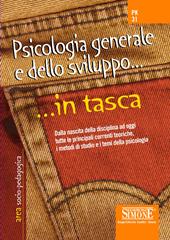 Psicologia generale e dello sviluppo. Dalla nascita della disciplina ad oggi tutte le principali correnti teoriche i metodi di studio e i temi della psicologia