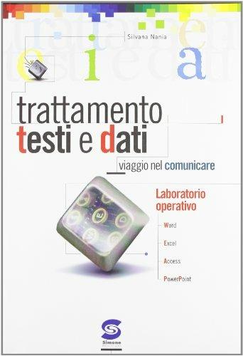 Trattamento testi e dati. Viaggio nel comunicare-Laboratorio biennale per lo studente-Guida biennale per l'insegnante. Per le Scuole superiori. Con CD-ROM - Silvana Nania - Libro Simone per la Scuola 2008 | Libraccio.it
